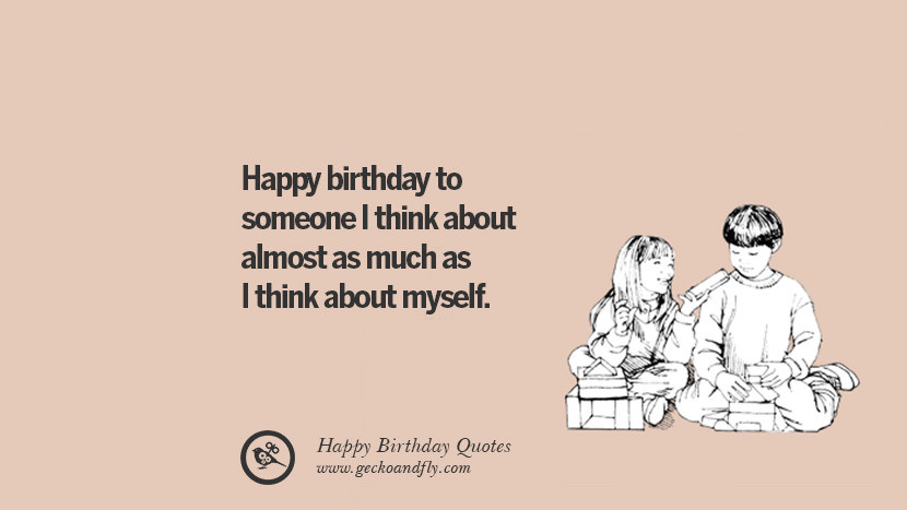 Funny Quotes For Birthdays
 33 Funny Happy Birthday Quotes and Wishes For