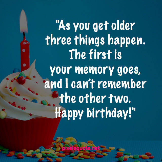 Funny Quotes For Birthdays
 50 Funny Birthday Quotes for You and Friends