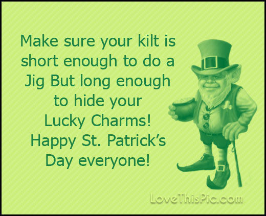 Funny St Patricks Day Quotes
 Make Sure Your Kilt Is Short Happy St Patricks Day Joke