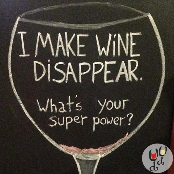 Funny Wine Quotes
 I make wine disappear What s your super power