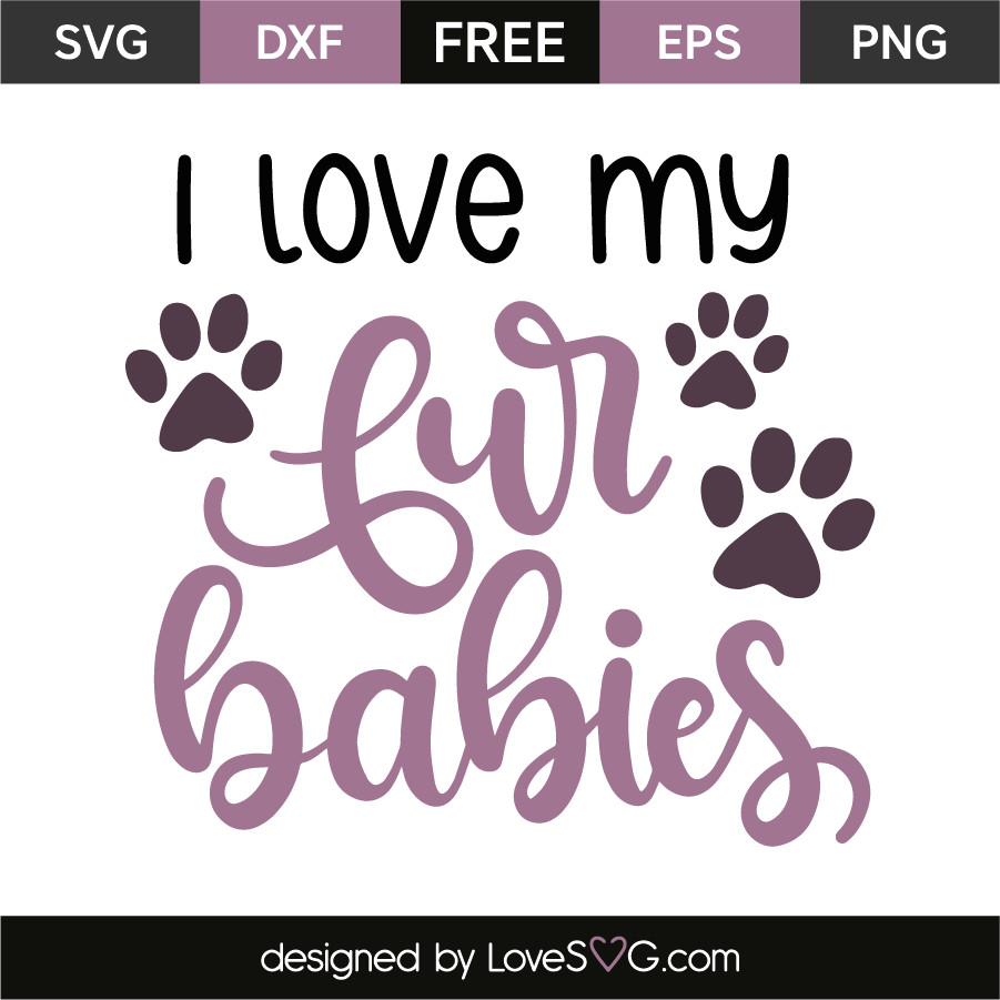 Fur Baby Quotes
 I love my fur babies