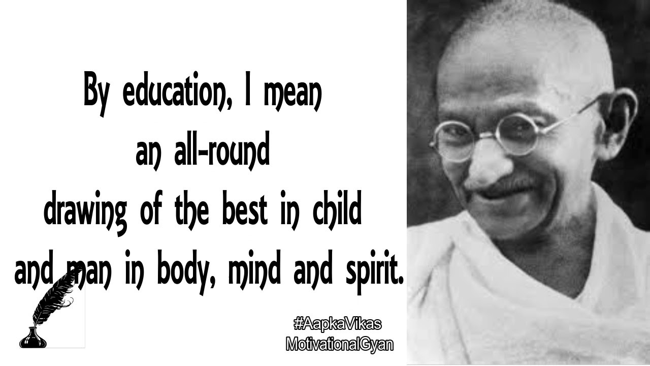 Gandhi Quotes On Education
 Top 10 Quotes on Education By Mahatma Gandhi