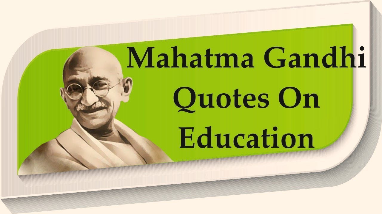 Gandhi Quotes On Education
 Mahatma Gandhi Quotes Education अंग्रेजी में महात्मा