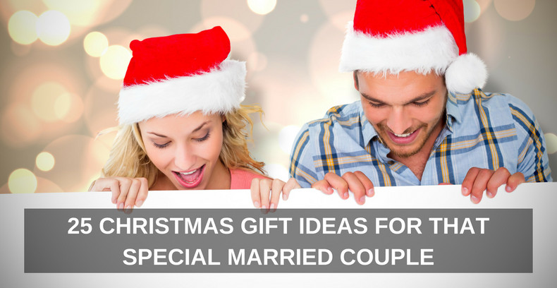 Gift Ideas For Married Couples
 25 CHRISTMAS GIFT IDEAS FOR THAT SPECIAL MARRIED COUPLE