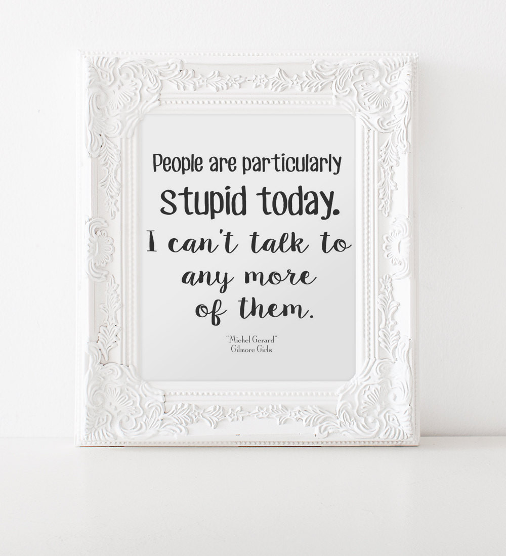 Gilmore Girls Coloring Pages
 Gilmore Girls Poster People are Stupid Printable INSTANT