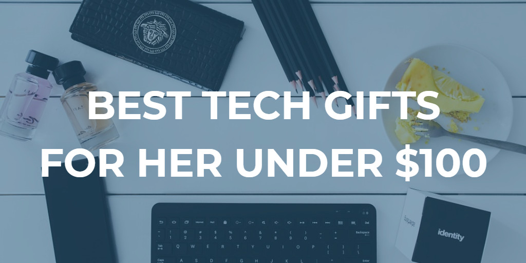 Girlfriend Gift Ideas 2020
 10 Best Cheap Tech Gifts For Her Under $100 In 2020