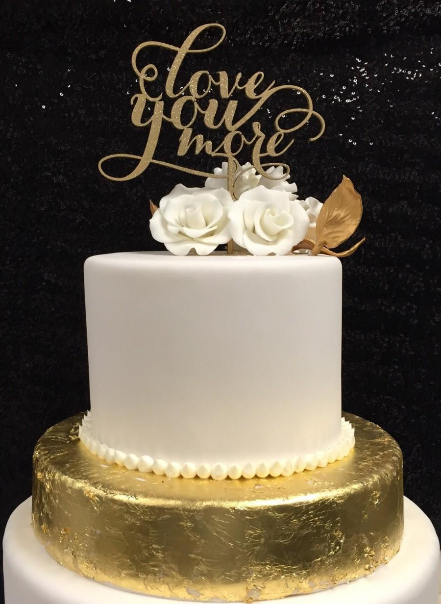 Gold Wedding Cake Toppers
 Love You More Cake Topper Love You More Wedding Cake