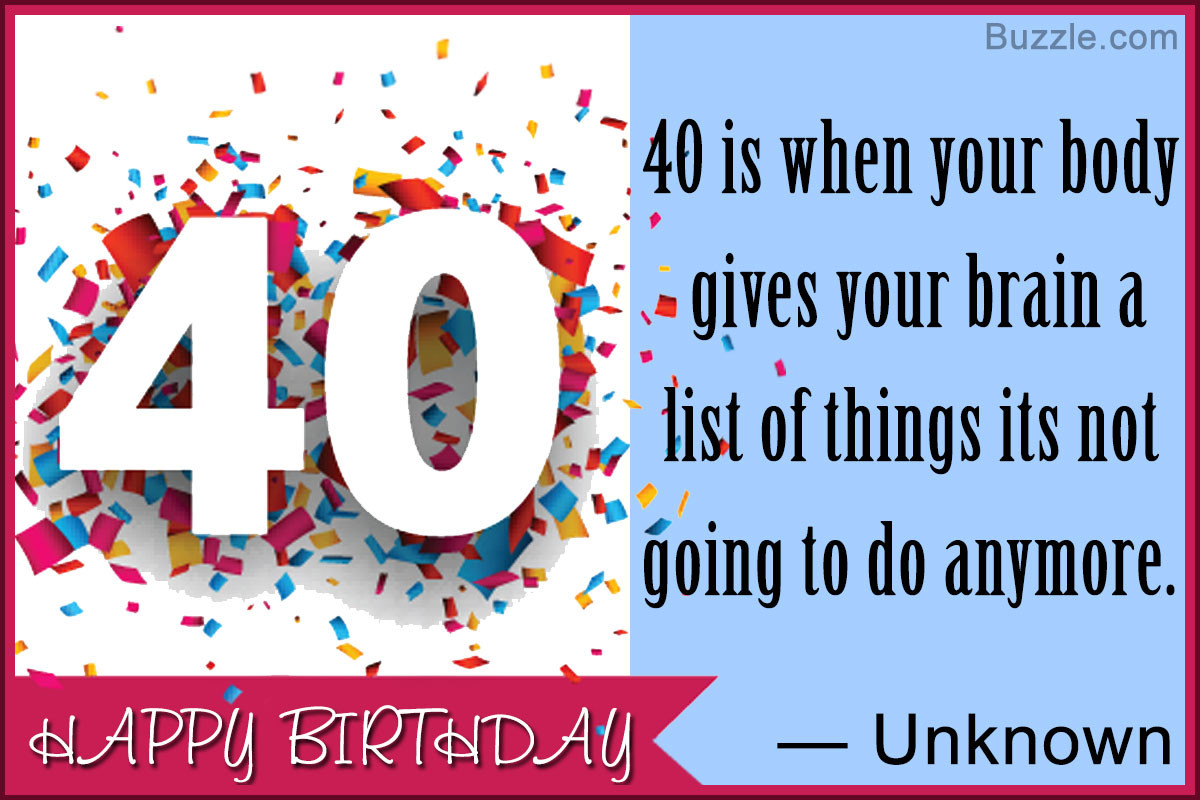Happy 40th Birthday Quotes
 40th Birthday Quotes Packed With Humor and Wit Birthday