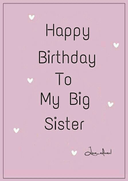 Happy Birthday Big Sister Quotes
 Happy birthday to my big sister birthday