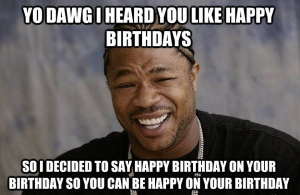 Happy Birthday Funny Meme
 Its my Birthday today wish me with a dirty joke or line