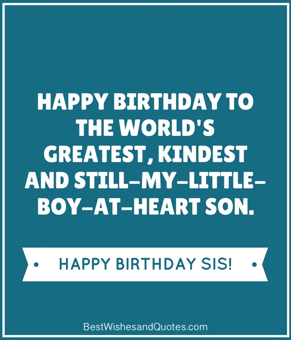 Happy Birthday My Son Quote
 35 Unique and Amazing ways to say "Happy Birthday Son"