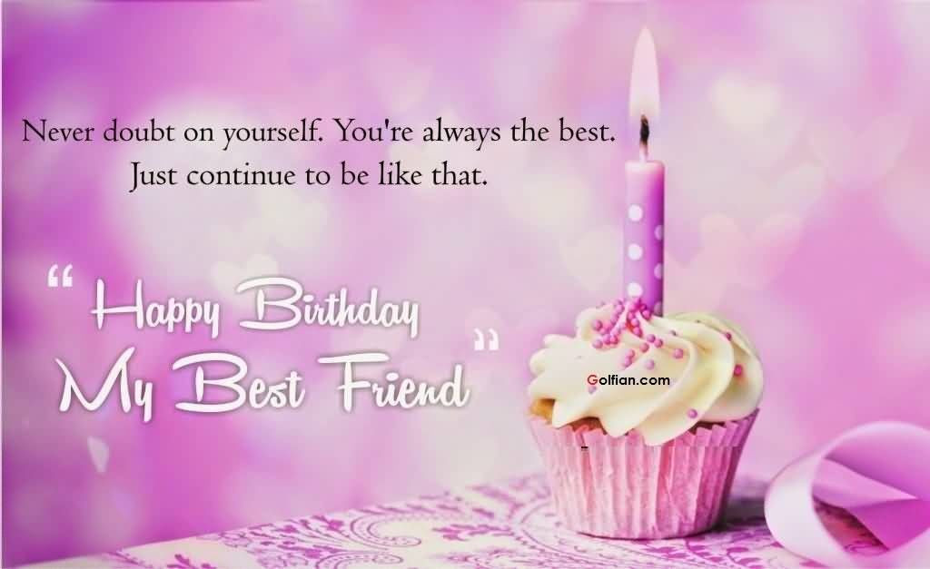 Happy Birthday Quotes For My Best Friend
 Happy Birthday My Best Friend s and
