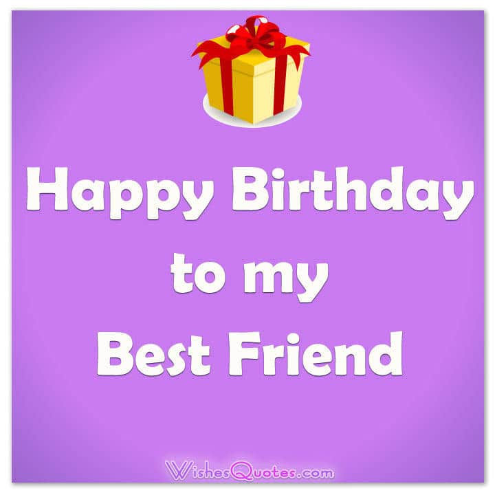Happy Birthday Quotes For My Best Friend
 Heartfelt Birthday Wishes for your Best Friends with Cute