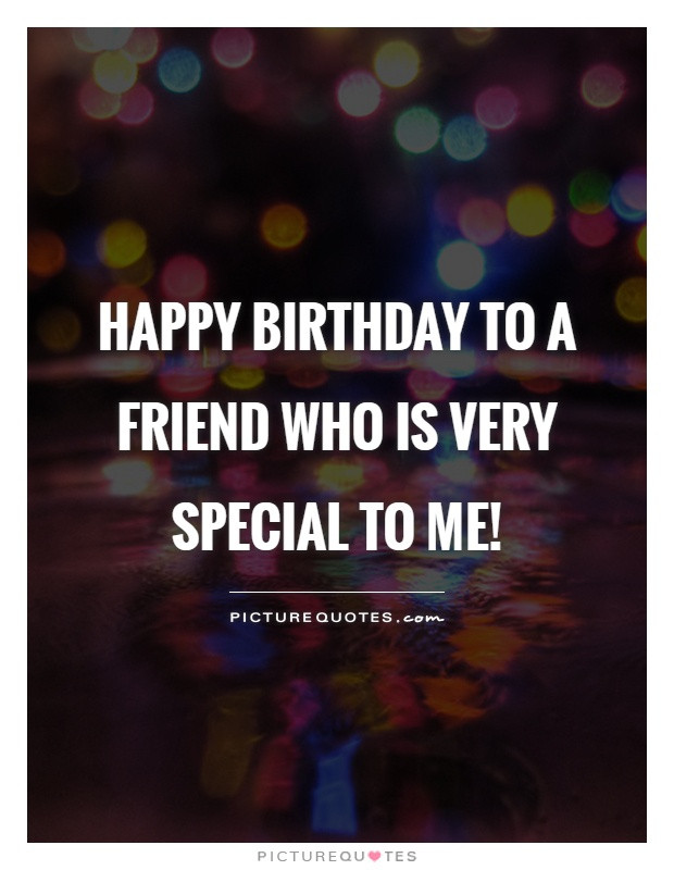 Happy Birthday Special Friend Quotes
 Birthday Quotes For Friends 49 Picture Quotes Page 2