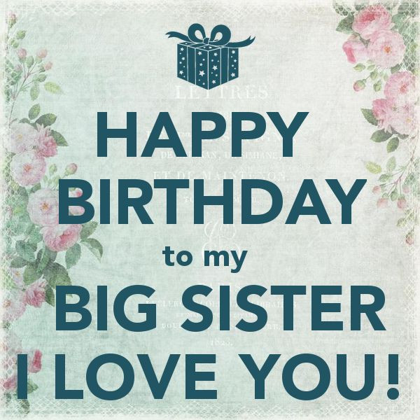 Happy Birthday To My Big Sister Quotes
 Happy Birthday To My Big Sister I Love You