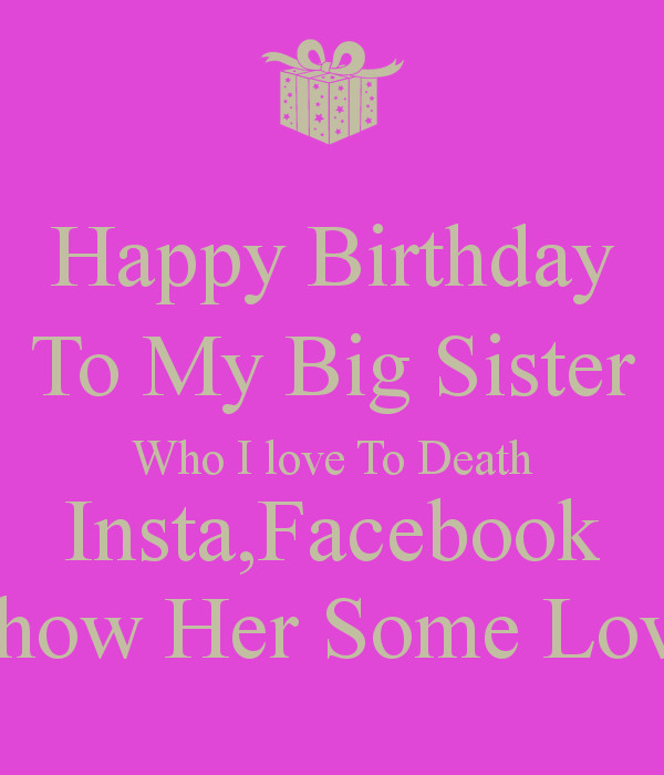 Happy Birthday To My Big Sister Quotes
 Big Sister Quotes Happy Birthday QuotesGram