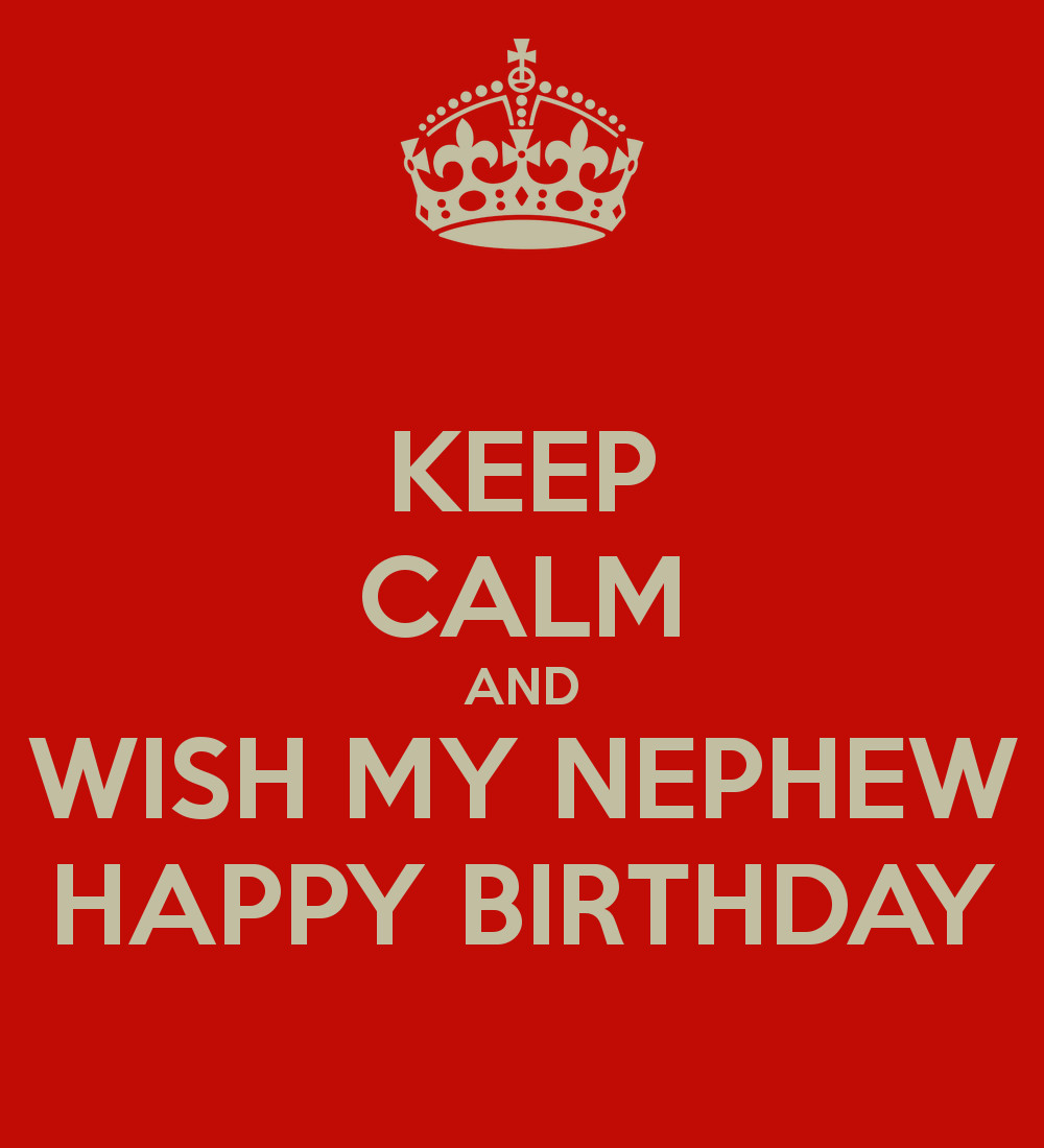 Happy Birthday Wishes To My Nephew
 KEEP CALM AND WISH MY NEPHEW HAPPY BIRTHDAY Poster