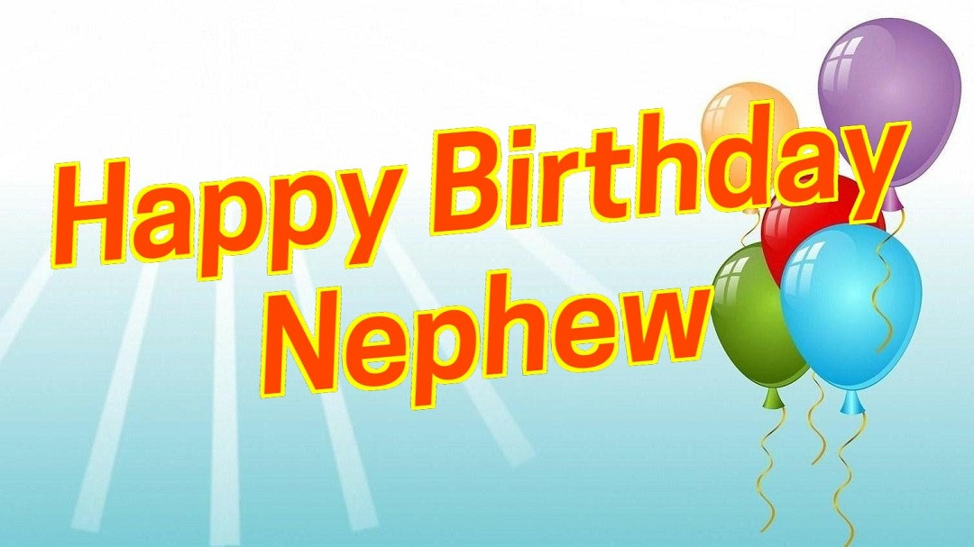 Happy Birthday Wishes To My Nephew
 150 Special Birthday Messages for Nephew