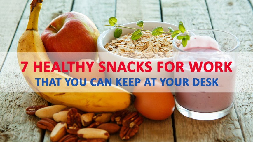 Healthy Snacks To Keep At Work
 7 Healthy Snacks for Work that You Can Keep at Your Desk