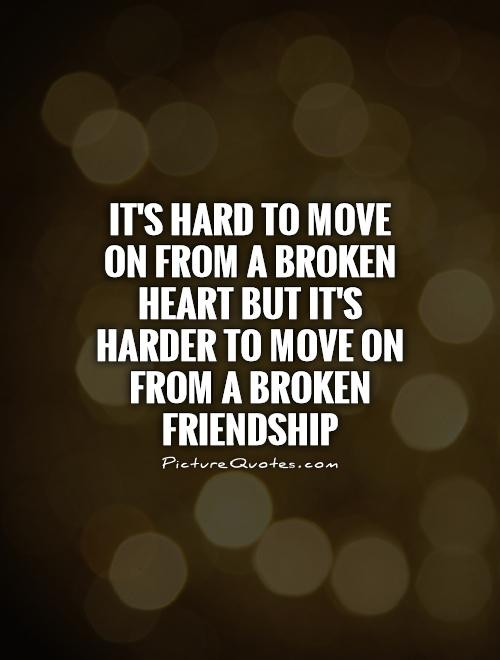 Heart Broken Friendship Quotes
 Broken Friendship Quotes & Sayings