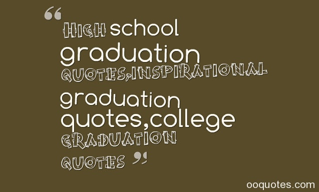High School Graduation Quotes And Sayings
 High school graduation quotes inspirational graduation