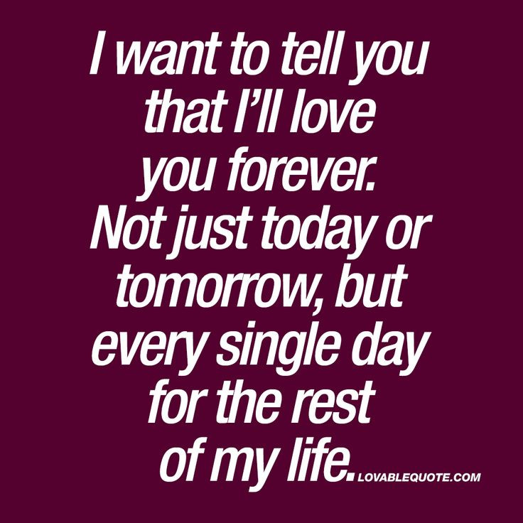 I Love You Forever Quotes
 I want to tell you that I’ll love you forever