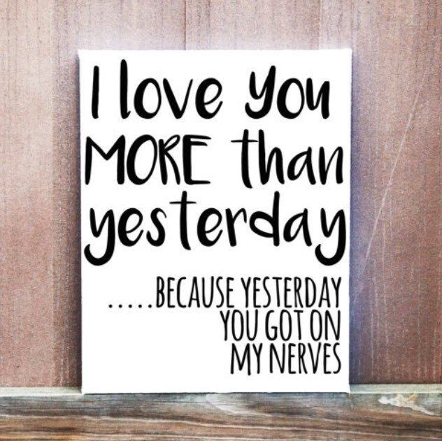 I Love You More Than Funny Quotes
 I Love You More Than Yesterday funny quote Hand Painted