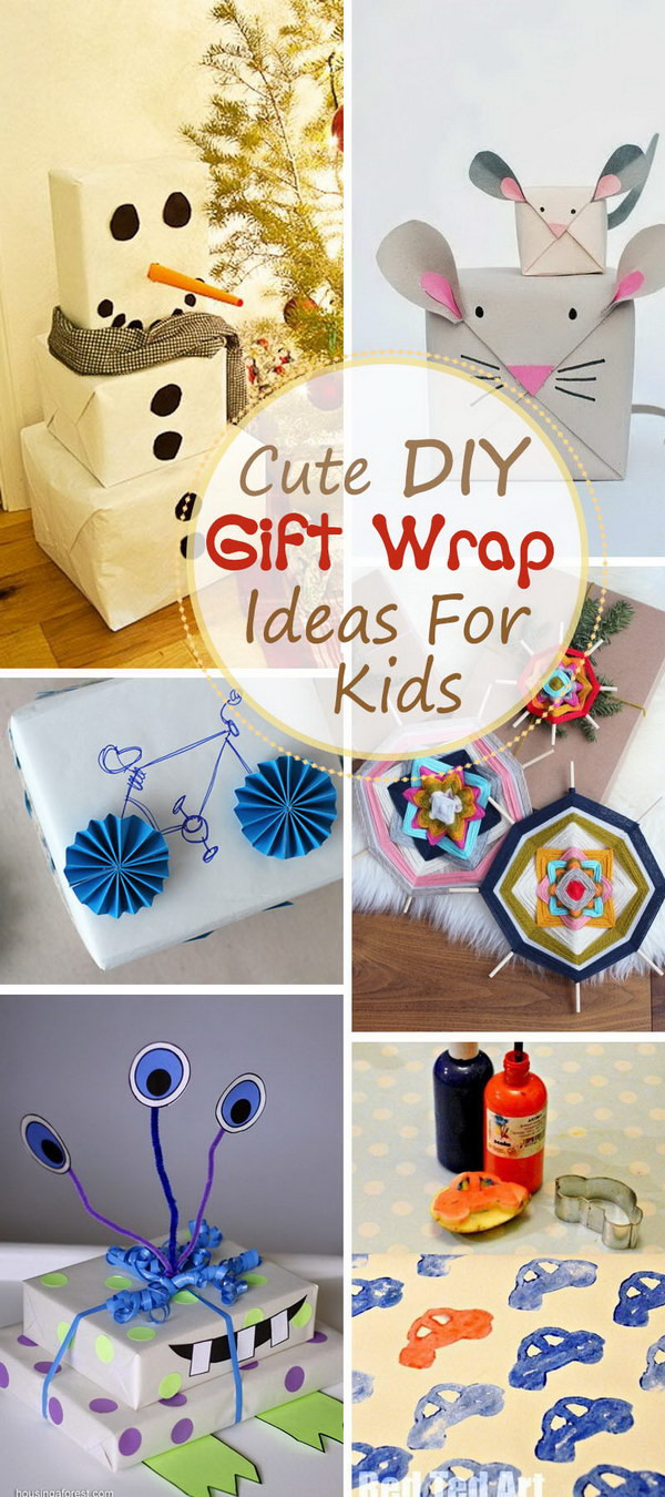 Ideas For Kids
 Cute DIY Gift Wrap Ideas For Kids Noted List