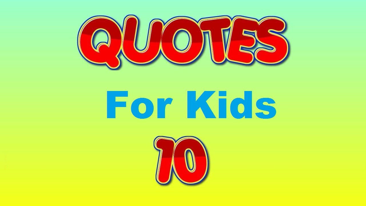 Inspirational Kid Quotes
 inspirational quotes for kids