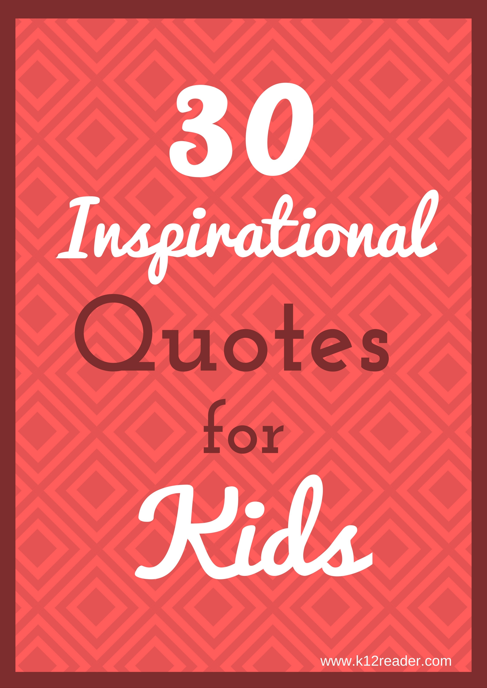 Inspirational Kid Quotes
 30 Inspirational Quotes for Kids