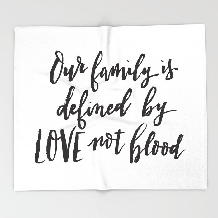 Inspirational Quote About Family
 Our family is defined by LOVE not blood Hand lettered
