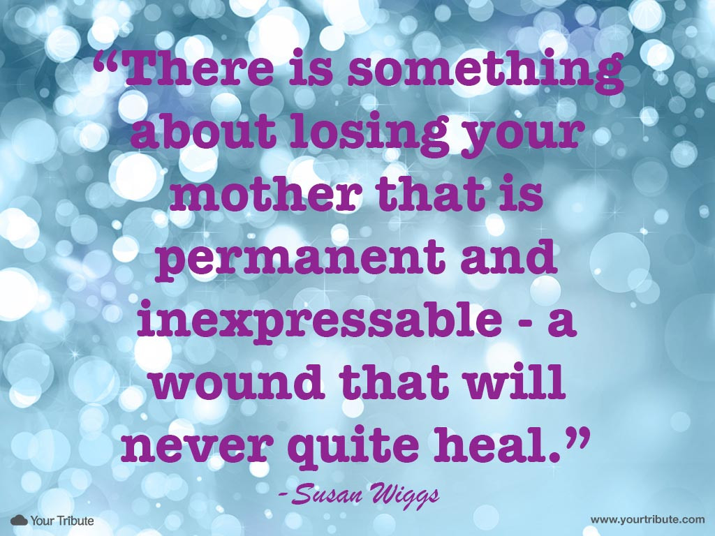 Inspirational Quotes About Death Of A Mother
 Inspirational Quotes For Grieving Mothers QuotesGram