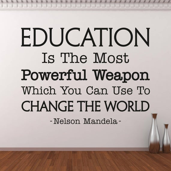 Inspirational Quotes About Education
 Education Is The Most Powerful Weapon Wall Decal