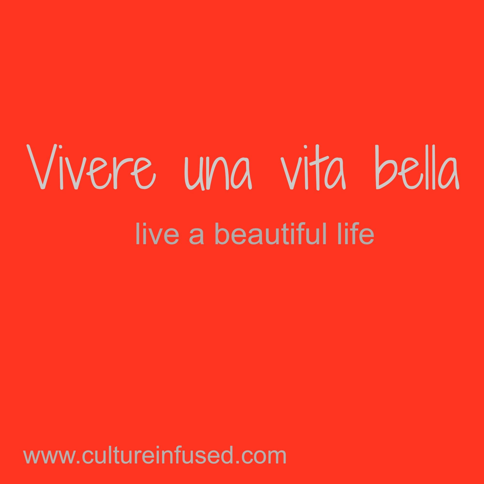 Italian Quotes About Life
 italian quotes Vivere una vita bella Live a beautiful