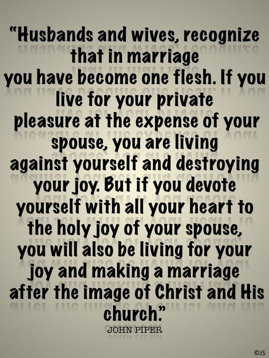John Piper Marriage Quote
 Husbands and wives…