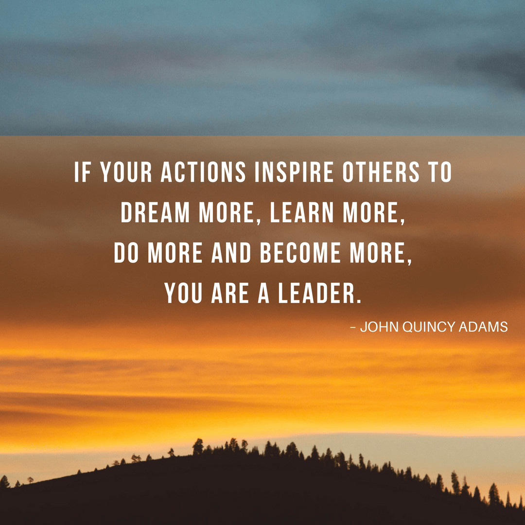 John Quincy Adams Leadership Quote
 31 Leadership Quotes to Move Your Career Forward