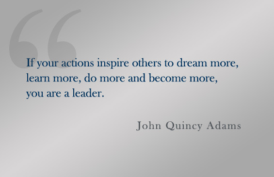 John Quincy Adams Leadership Quote
 John Quincy Adams Quotes QuotesGram