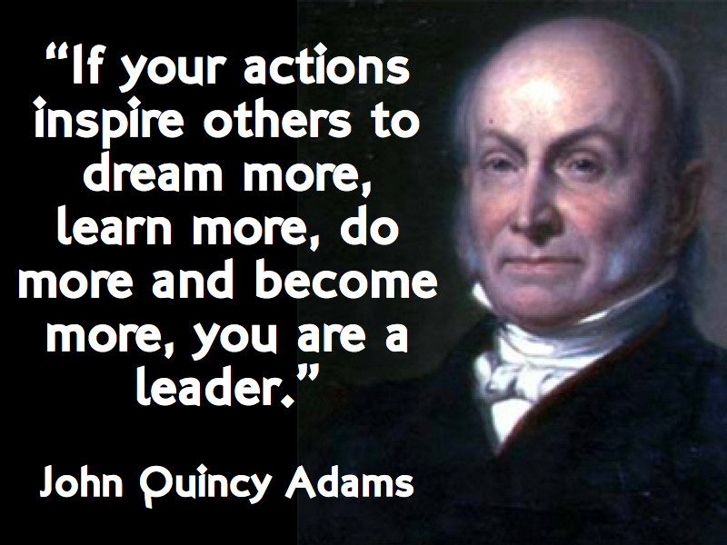 John Quincy Adams Leadership Quote
 Leadership Motivational Quotes