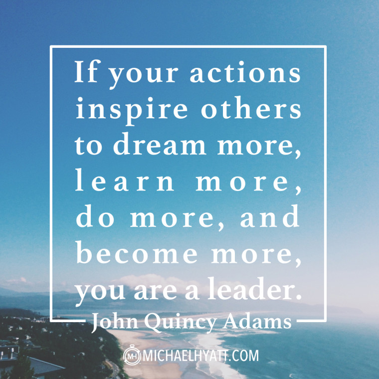 John Quincy Adams Leadership Quote
 If your actions inspire others to dream more learn more