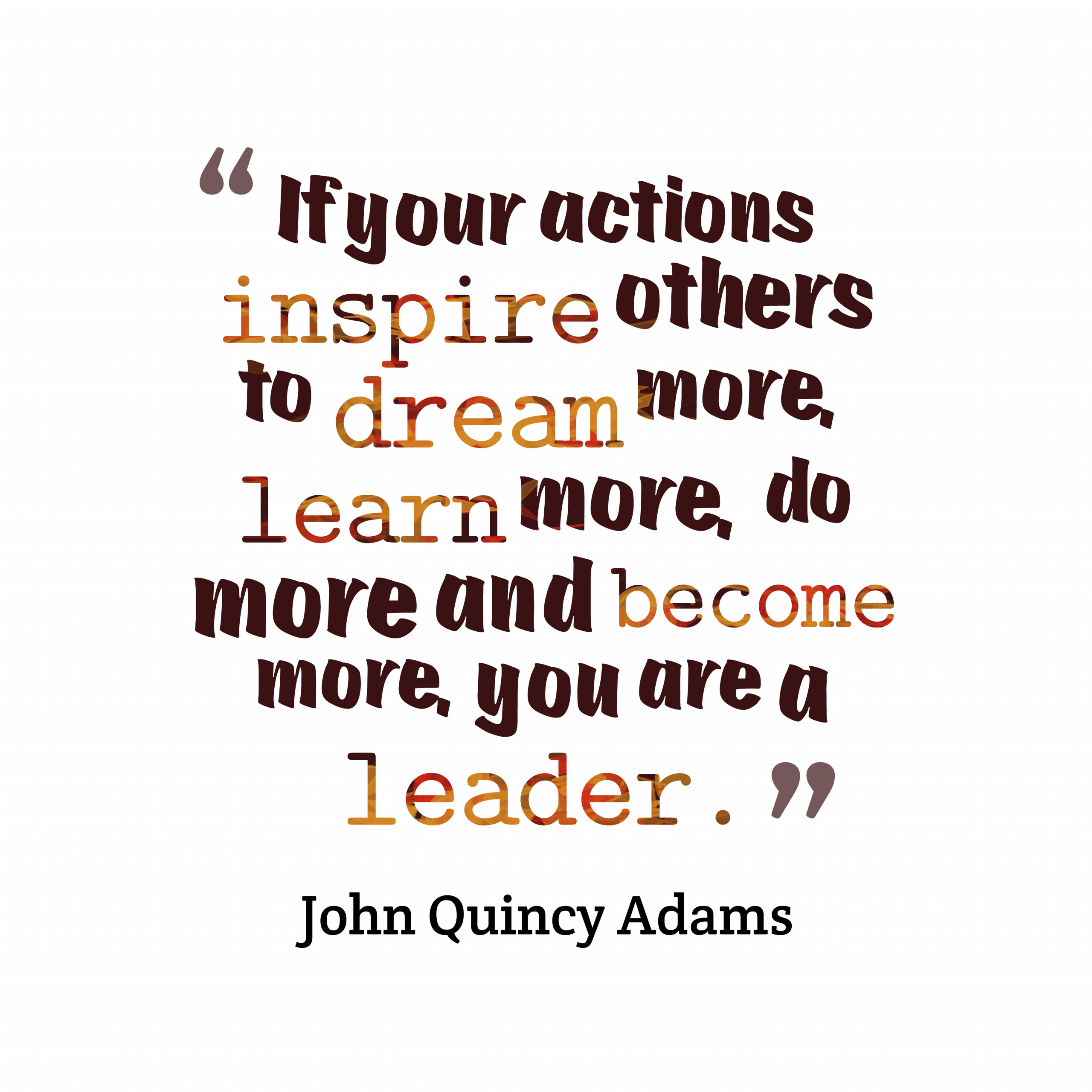 John Quincy Adams Leadership Quote
 Get high resolution using text from John Quincy Adams