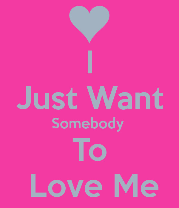 Just Love Me Quotes
 I Just Want You To Love Me Quotes QuotesGram