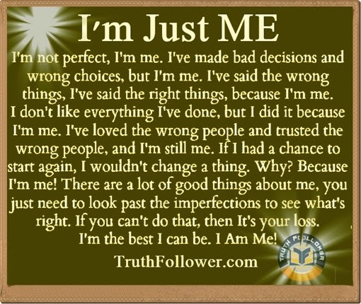 Just Love Me Quotes
 I m Just ME Being Myself Quotes