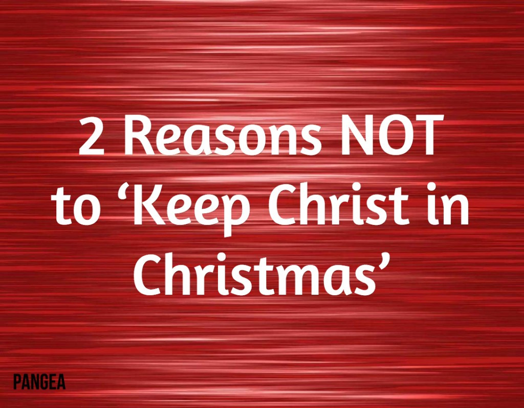 Keep Christ In Christmas Quotes
 2 Reasons NOT to ‘Keep Christ in Christmas’