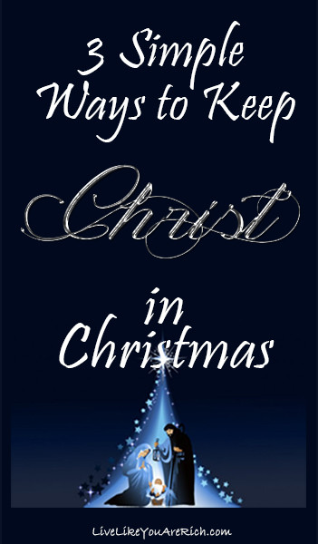 Keep Christ In Christmas Quotes
 3 Simple Ways to Keep Christ in Christmas Live Like You