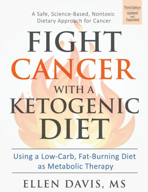 Keto Diet For Cancer
 Fight Cancer with a Ketogenic Diet Using a Low Carb Fat