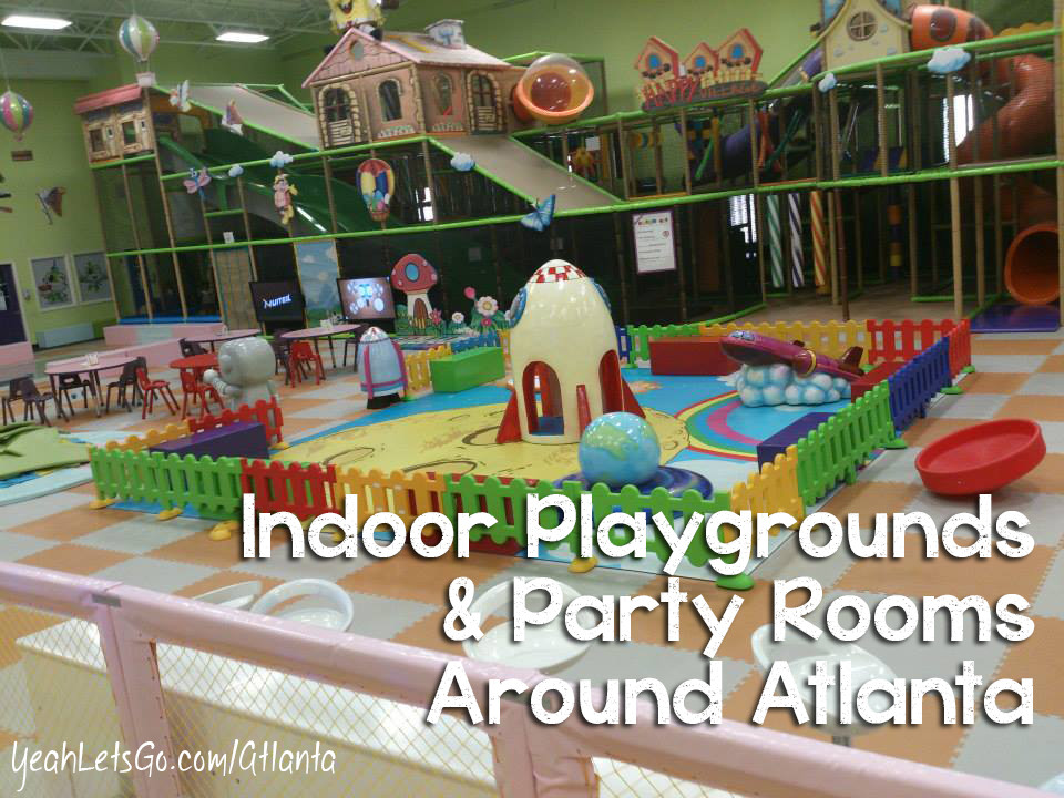 Kids Party Places In Atlanta
 Indoor Playgrounds and Party Rooms Around Atlanta Yeah