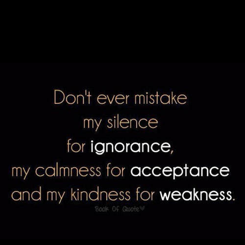 Kindness For Weakness Quotes
 Take My Kindness For Weakness Quotes QuotesGram