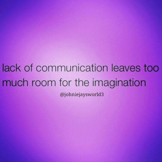 Lack Of Communication In A Relationship Quotes
 Lack of munication leaves too much room for the