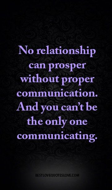 Lack Of Communication In A Relationship Quotes
 No relationship can prosper without proper munication