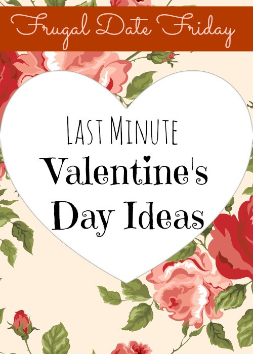 Last Minute Valentine Day Gift Ideas
 Frugal Date Friday Last Minute Valentine s Day Ideas